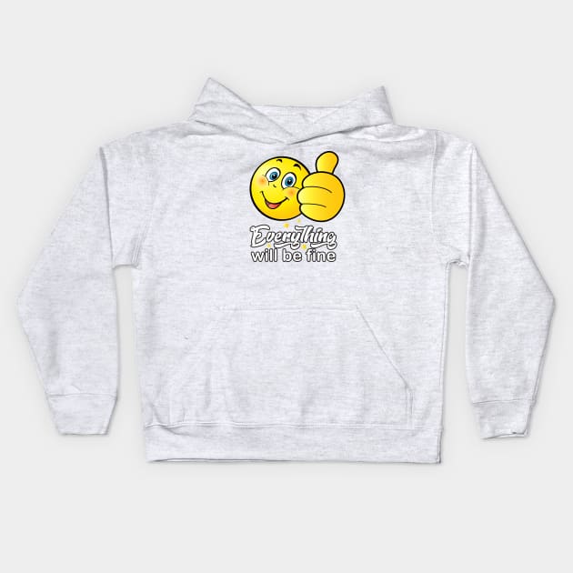 "Everything will be fine" - calligraphy text, ok positive quotes, funny smiley smiling face doing OK hand sign. Cute Smiley Kids Hoodie by sofiartmedia